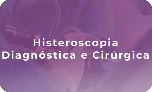 Histeroscopia Diagnóstica e Cirúrgica